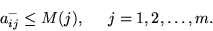 \begin{displaymath}a_{ij}^- \leq M(j), \hspace{.2in} j=1,2,\ldots,m.
\end{displaymath}