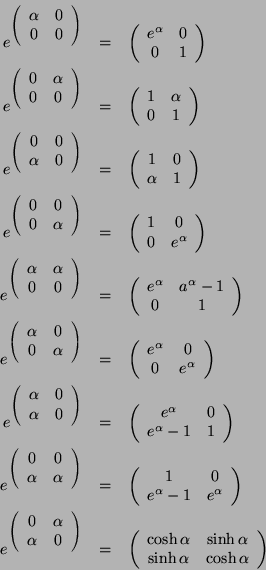 \begin{eqnarray*}e^{\left(\begin{array}{cc} \alpha & 0 \\ 0 & 0 \end{array}\righ...
...a & \sinh\alpha \\ \sinh\alpha & \cosh\alpha \end{array}\right)
\end{eqnarray*}
