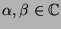 $\alpha, \beta\in\mathbb{C} $